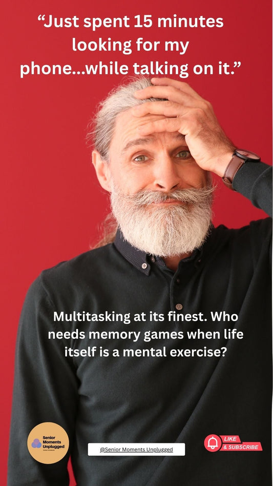 “Just spent 15 minutes looking for my phone… while talking on it.”