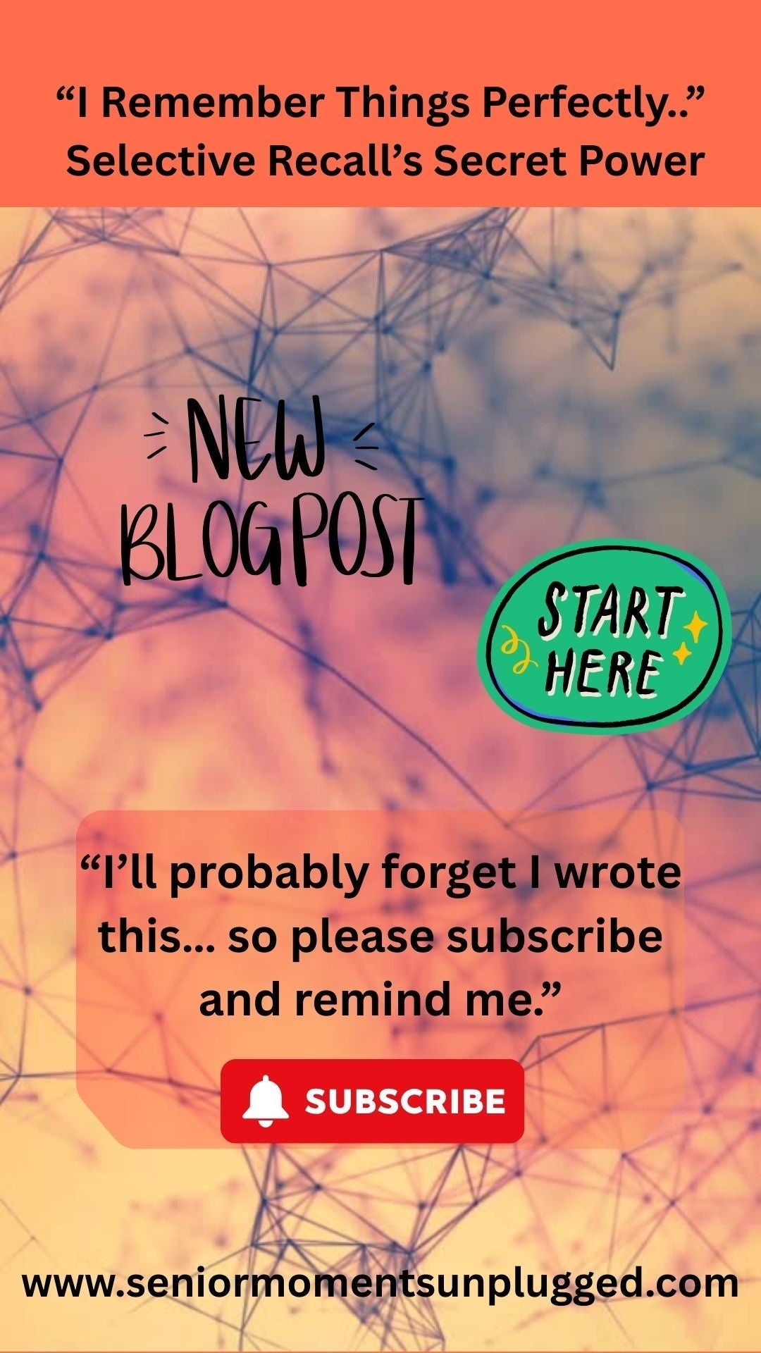 “I Remember Things Perfectly…”: Selective Recall’s Secret Power