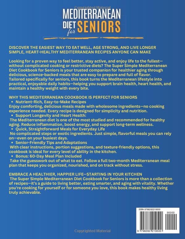 Super Simple Mediterranean Diet Cookbook for Seniors: Eat Healthy, Support Longevity & Control Weight — Your Complete Science-Backed Guide with Easy, Delicious Recipes Anyone Can Make!