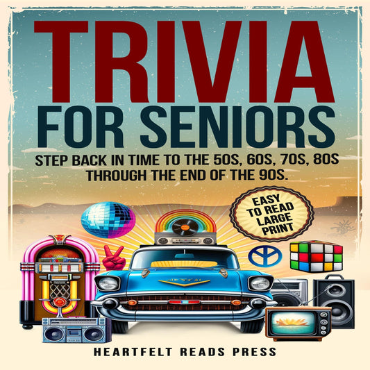 Trivia for Seniors: Step Back in Time to the 50s, 60s, 70s, 80s Through the End of the 90s