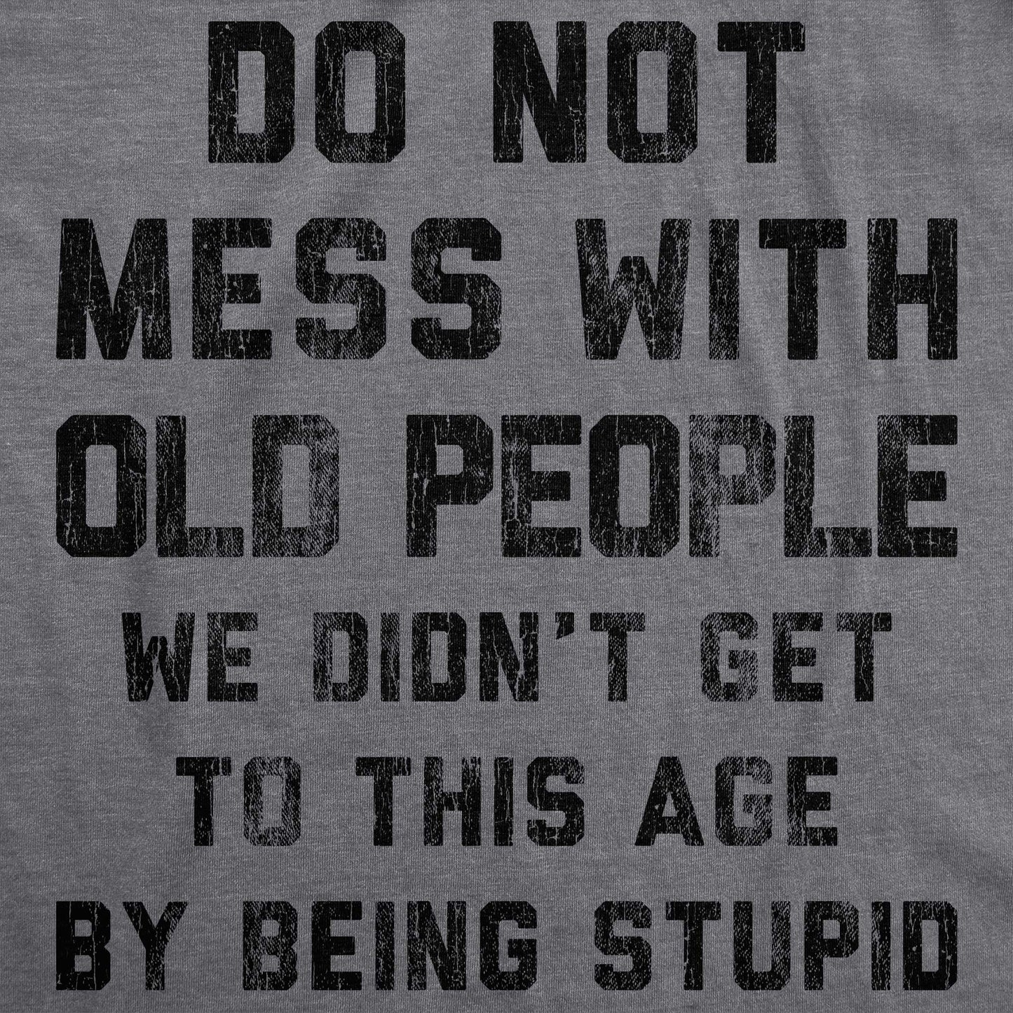 Mens Do Not Mess with Old People T Shirt Funny Over The Hill Senior Citizen Birthday Tee Funny T Shirts Cool Birthday Short Sleeve Novelty Tees for Guys Dark Grey 3XL