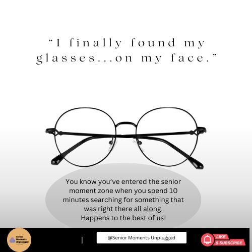 “I’ve Finally Found My Glasses…On My Face” — Adventures in Senior Sleuthing