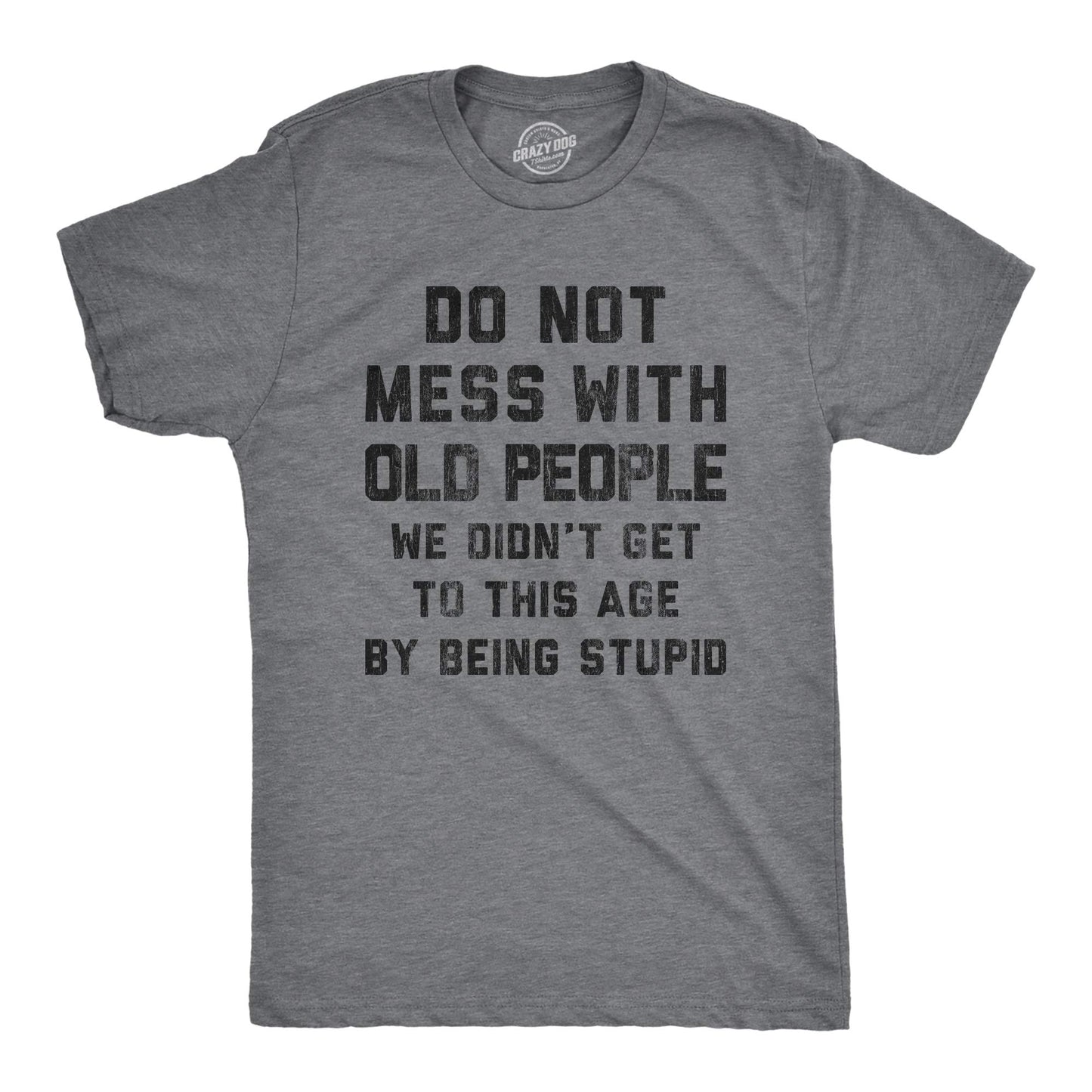 Mens Do Not Mess with Old People T Shirt Funny Over The Hill Senior Citizen Birthday Tee Funny T Shirts Cool Birthday Short Sleeve Novelty Tees for Guys Dark Grey 3XL
